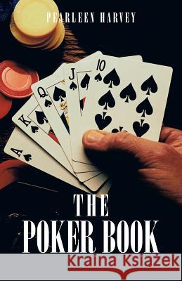 The Poker Book Harvey, Pearleen 9781490716770 Trafford Publishing - książka