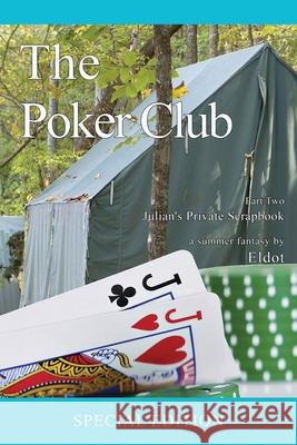 The Poker Club: Julian's Private Scrapbook Part Two: Julian's Private Scrapbook: (Julian's Private Scrapbook) Eldot 9781964037752 Authors' Tranquility Press - książka