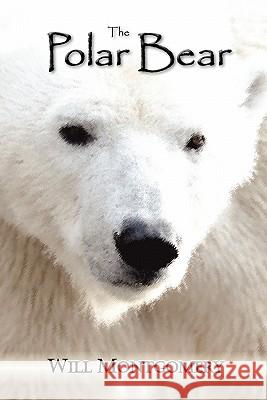 The Polar Bear Will Montgomery 9780983677192 Mindstir Media - książka