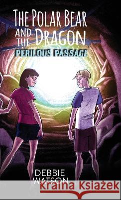 The Polar Bear and the Dragon: Perilous Passage Debbie Watson 9781958363539 Mission Point Press - książka