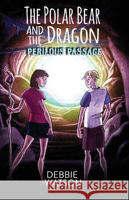 The Polar Bear and the Dragon: Perilous Passage Debbie Watson Mark Pate Mindy Indy 9781958363546 Mission Point Press - książka