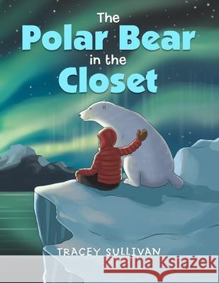 The Polar Bear in the Closet Tracey Sullivan 9781716438820 Lulu.com - książka