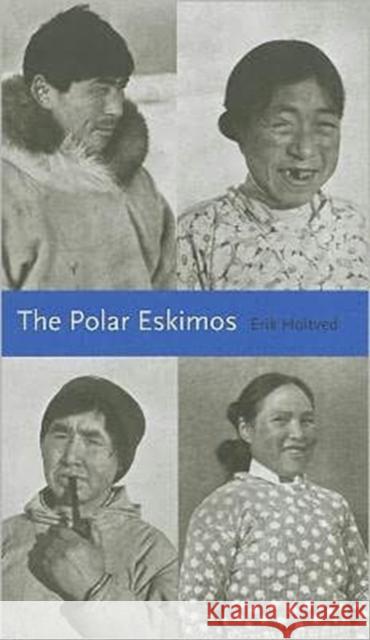 The Polar Eskimos Erik Holtved 9780982915509 International Polar Institute - książka