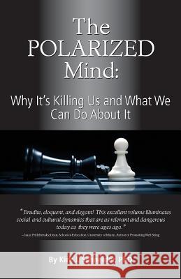 The Polarized Mind: Why It's Killing Us and What We Can Do about It Kirk J. Schneider 9781939686008 University Professors Press - książka