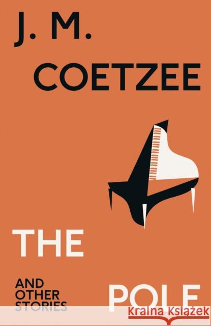 The Pole and Other Stories J.M. Coetzee 9781787304062 Random House - książka