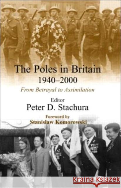 The Poles in Britain, 1940-2000 : From Betrayal to Assimilation Peter D. Stachura Stanislaw Komorowski 9780714655628 Frank Cass Publishers - książka