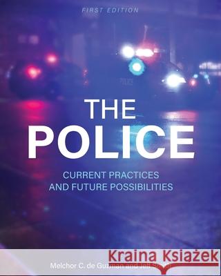 The Police: Current Practices and Future Possibilities Melchor C. d Jeff Smith 9781793556165 Cognella Academic Publishing - książka