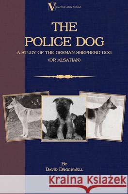 The Police Dog: A Study Of The German Shepherd Dog (or Alsatian) Brockwell, David 9781846640322 Vintage Dog Books - książka