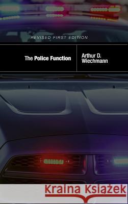 The Police Function Arthur Wiechmann 9781516557288 Cognella Academic Publishing - książka