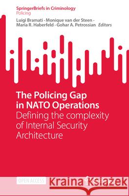 The Policing Gap in NATO Operations: Defining the Complexity of Internal Security Architecture Luigi Bramati Monique Va Maria Haberfeld 9783032117137 Springer - książka