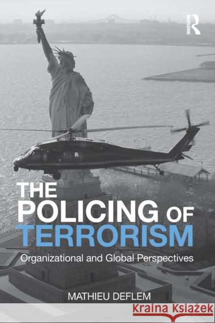 The Policing of Terrorism: Organizational and Global Perspectives Deflem, Mathieu 9780415875400  - książka