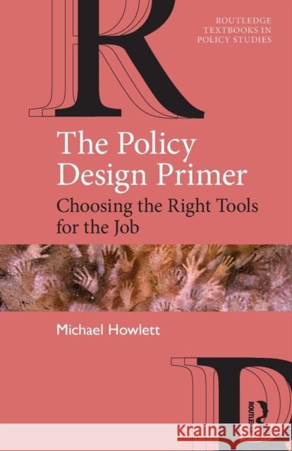 The Policy Design Primer: Choosing the Right Tools for the Job Michael Howlett 9780367001650 Routledge - książka