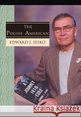 The Polish - American Edward J. Jesko 9780595686940 iUniverse - książka