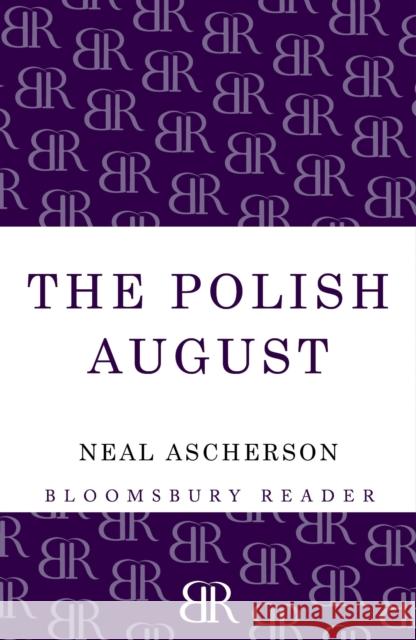 The Polish August Neal Ascherson 9781448206391 Bloomsbury Reader - książka
