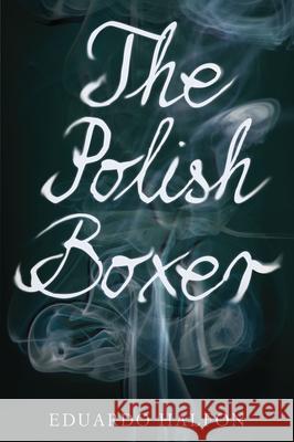 The Polish Boxer Eduardo Halfon Thomas Bunstead Lisa Dillman 9781934137536 Bellevue Literary Press - książka