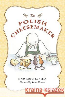 The Polish Cheesemaker Mary Loretta Kelly 9781480273924 Createspace - książka