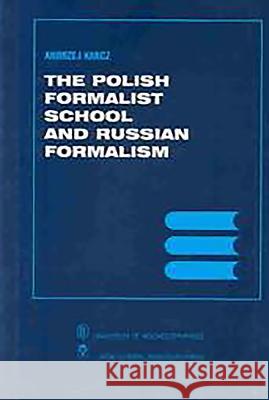 The Polish Formalist School and Russian Formalism Andrzej Karcz 9781580461108 University of Rochester Press - książka