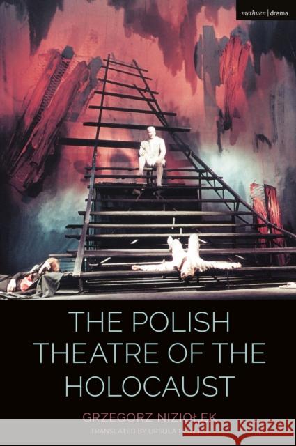 The Polish Theatre of the Holocaust Grzegorz Niziolek Ursula Phillips Claire Cochrane 9781350039742 Bloomsbury Publishing PLC - książka