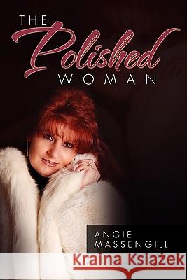 The Polished Woman Angie Massengill 9781453519998 Xlibris Corporation - książka