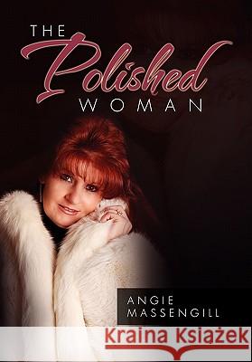 The Polished Woman Angie Massengill 9781453520000 Xlibris Corporation - książka