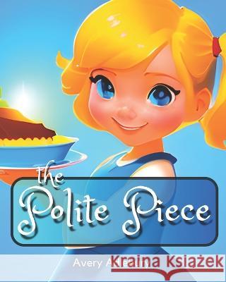 The Polite Piece Avery Adlebury   9798392258673 Independently Published - książka