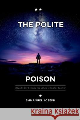 The Polite Poison, How Civility Became the Ultimate Tool of Control Joseph 9788653675462 Emmanuel Joseph - książka
