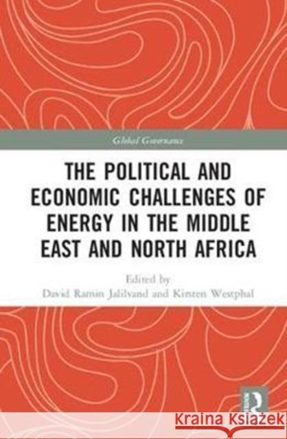 The Political and Economic Challenges of Energy in the Middle East and North Africa David Ramin Jalilvand Kirsten Westphal 9781138706224 Routledge - książka