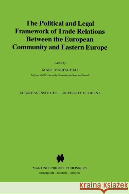 The Political and Legal Framework of Trade Relations Between the European Community and Eastern Europe Maresceau                                Marc Maresceau Marc Maresceau 9780792300465 Kluwer Law International - książka