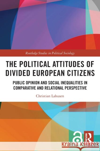 The Political Attitudes of Divided European Citizens: Public Opinion and Social Inequalities in Comparative and Relational Perspective  9780367495688 Routledge - książka