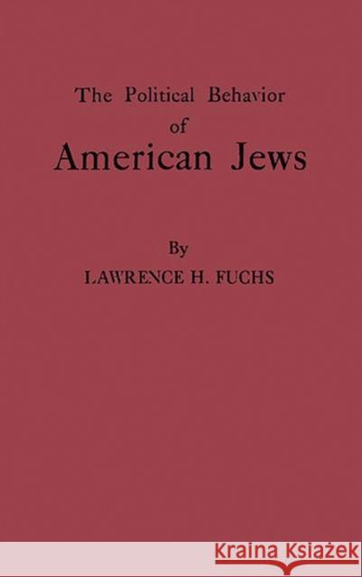 The Political Behavior of American Jews Lawrence H. Fuchs 9780313222825 Greenwood Press - książka