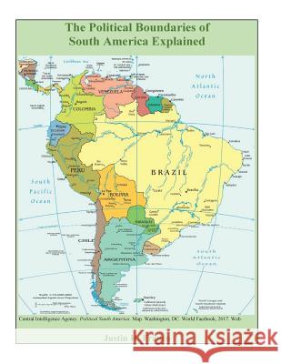 The Political Boundaries of South America Explained Justin Henry Franco 9781979625067 Createspace Independent Publishing Platform - książka