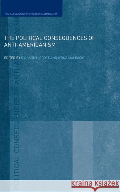 The Political Consequences of Anti-Americanism  9780415463911 TAYLOR & FRANCIS LTD - książka
