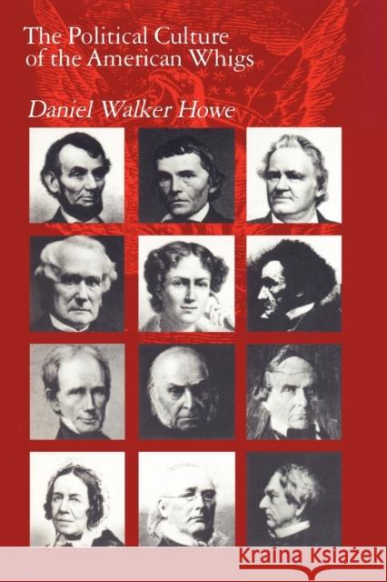 The Political Culture of the American Whigs Daniel Walker Howe 9780226354798 University of Chicago Press - książka