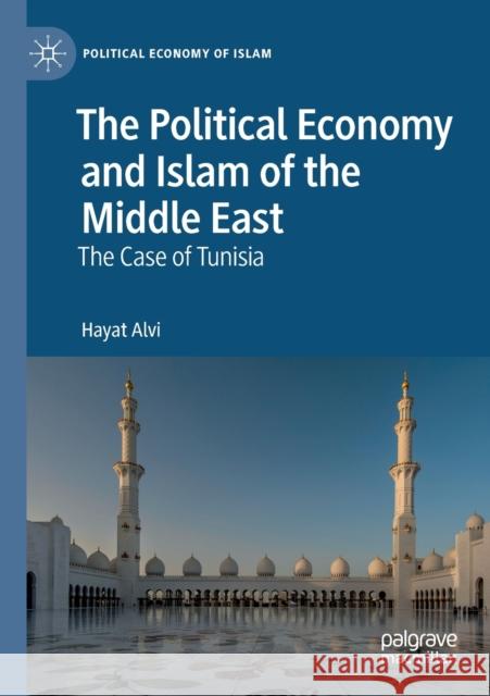 The Political Economy and Islam of the Middle East: The Case of Tunisia Alvi, Hayat 9783030170523 Palgrave MacMillan - książka