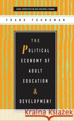 The Political Economy of Adult Education and Development Frank (Professor Of Adult Education, University Of Youngman 9781856496759 ZED BOOKS LTD - książka