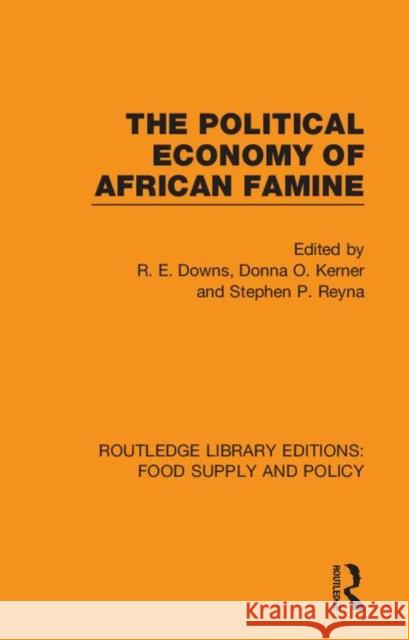 The Political Economy of African Famine R. E. Downs Donna O. Kerner Stephen P. Reyna 9780367275723 Routledge - książka