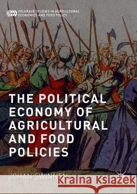 The Political Economy of Agricultural and Food Policies Johan Swinnen 9781349698943 Palgrave MacMillan - książka