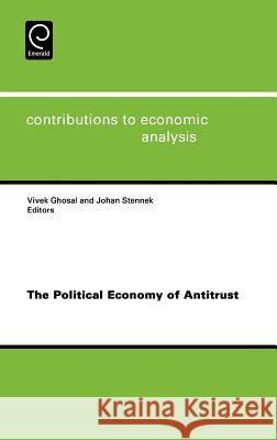 The Political Economy of Antitrust Vivek Ghosal, Johan Stennek 9780444530936 Emerald Publishing Limited - książka
