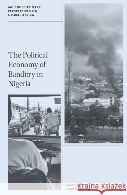 The Political Economy of Banditry in Nigeria Usman (Yobe State University Damaturu, Nigeria) Sambo 9781837080779 Emerald Publishing Limited - książka