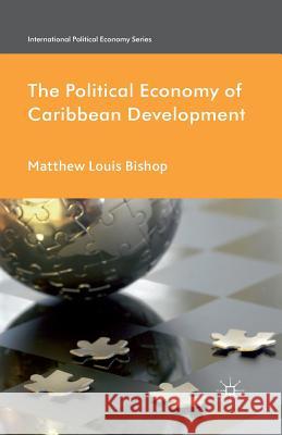 The Political Economy of Caribbean Development M. Bishop   9781349321056 Palgrave Macmillan - książka