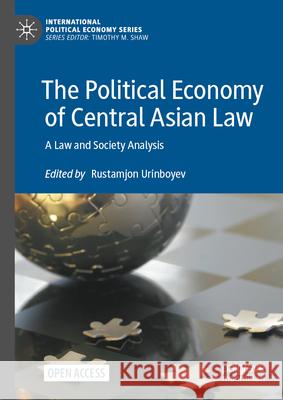 The Political Economy of Central Asian Law: A Law and Society Analysis Rustamjon Urinboyev 9783031553400 Palgrave MacMillan - książka