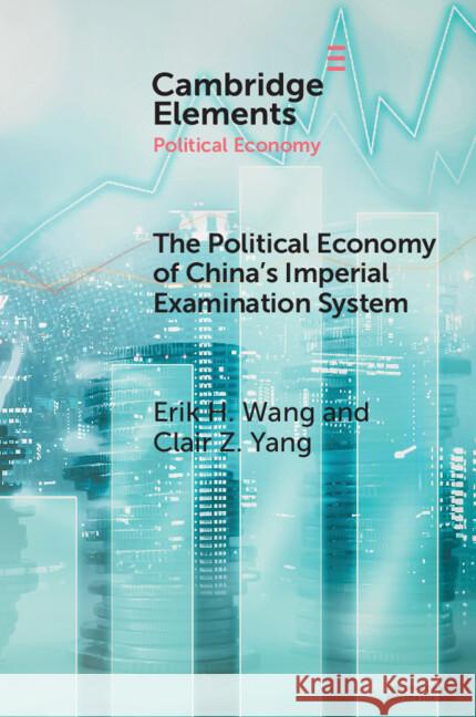 The Political Economy of China's Imperial Examination System Clair Z. (University of Washington) Yang 9781009347617 Cambridge University Press - książka
