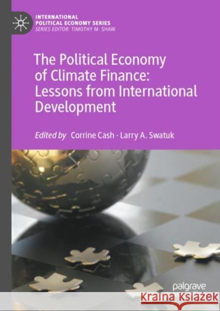 The Political Economy of Climate Finance: Lessons from International Development Corrine Cash Larry a. Swatuk 9783031126185 Palgrave MacMillan - książka