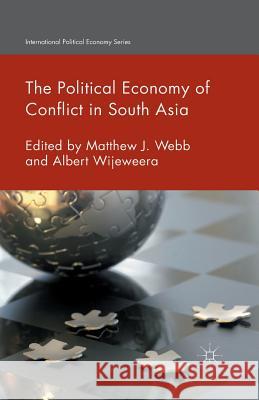 The Political Economy of Conflict in South Asia M. Webb A. Wijeweera  9781349484966 Palgrave Macmillan - książka