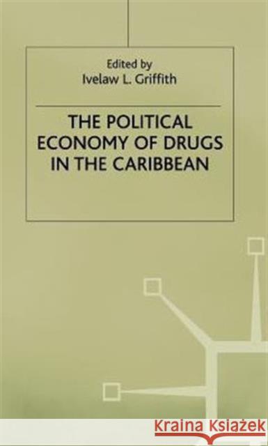 The Political Economy of Drugs in the Caribbean Ivelaw L. Griffith 9780333710722 PALGRAVE MACMILLAN - książka