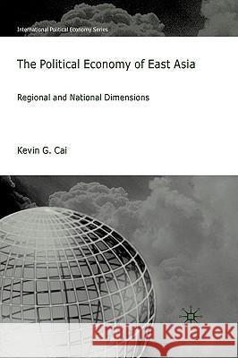 The Political Economy of East Asia: Regional and National Dimensions Cai, K. 9780230205895 Palgrave MacMillan - książka