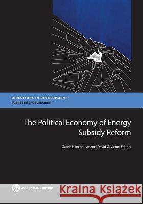 The Political Economy of Energy Subsidy Reform Inchauste, Gabriela 9781464810077 World Bank Publications - książka