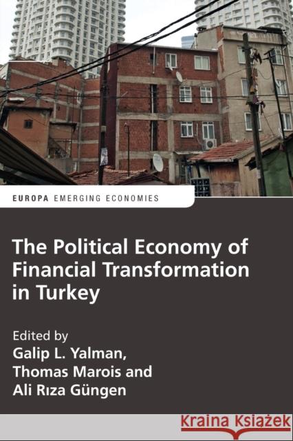 The Political Economy of Financial Transformation in Turkey Galip Yalman Thomas Marois Ali Rıza G 9780367584962 Routledge - książka