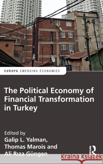 The Political Economy of Financial Transformation in Turkey Thomas Marois Galip Yalman 9781857438116 Routledge - książka