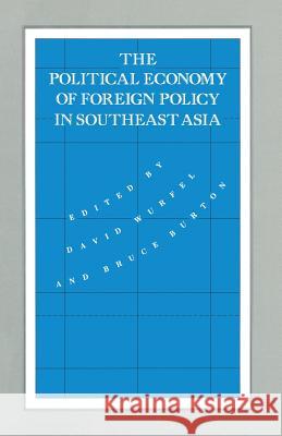 The Political Economy of Foreign Policy in Southeast Asia David Wurfel Bruce Burton 9780333467886 Palgrave MacMillan - książka